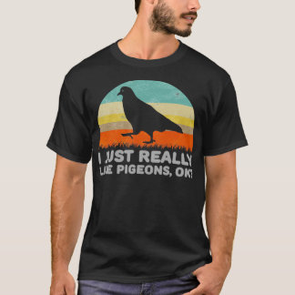 T-shirt Drôle J'Aime Vraiment Pigeons OK Pour Pigeon Lov