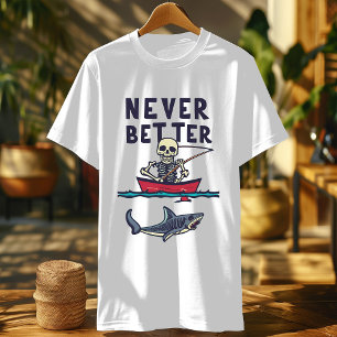 T-shirt Drôle Jamais Mieux Squelette, Pêcher Drôle Skelet