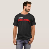T-shirt Drôle J'avais du Potentiel Humour Sarcastique (Devant entier)
