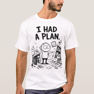 T-shirt drôle "J'avais un plan"