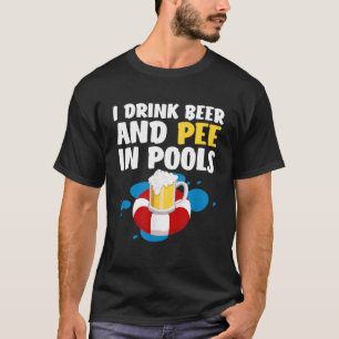 T-shirt Drôle Je Bois De La Bière Et Pis Dans Les Pools De