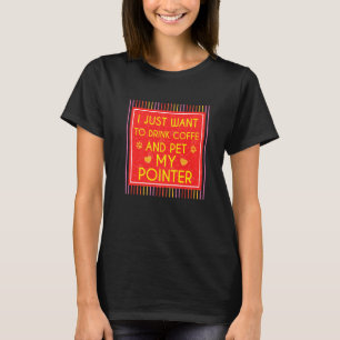 T-shirt Drôle, Je Bois Du Café Et Je Pet Mon Chien Pointeu