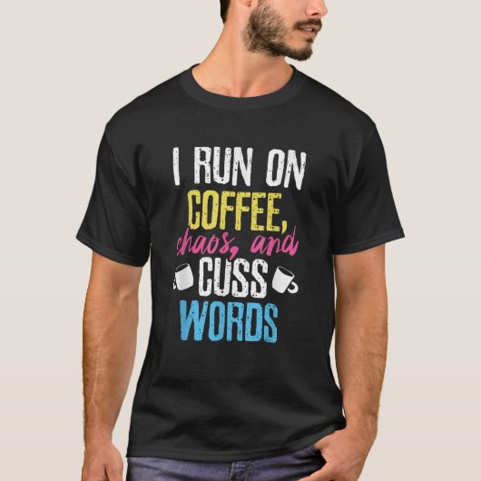 T-shirt Drôle Je Cours Sur Café Chaos Et Cuss Words Caffei (Devant)