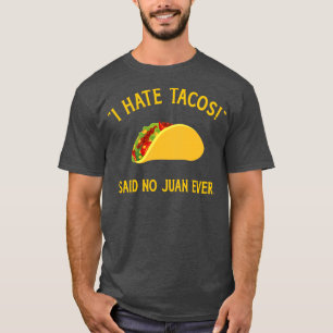 T-shirt Drôle je déteste les tacos dit pas de juan jamais