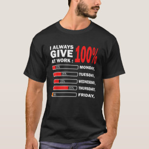 T-shirt Drôle Je Donne Toujours 100% À La Fête Du Travail