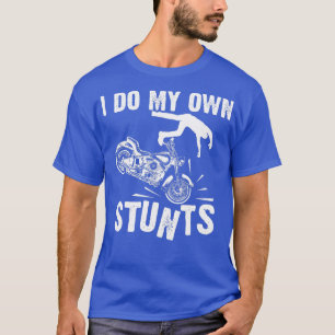 T-shirt Drôle Je Fais Mes Propres Stunts Cool Moto Cadeau
