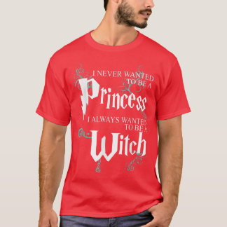 T-shirt Drôle Je N'Ai Jamais Recherché D'Être Une Princess