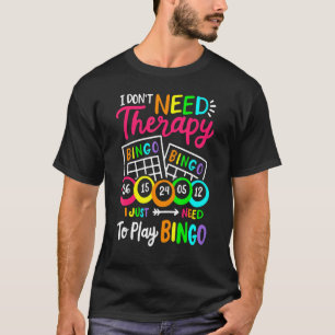 T-shirt Drôle je n'ai pas besoin de thérapie j'ai juste be