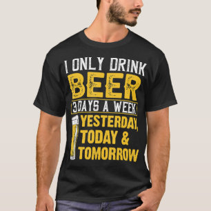 T-shirt Drôle Je Ne Bois Que De La Bière 3 Jours Par Semai