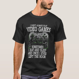 T-shirt Drôle je ne joue pas toujours aux jeux vidéo Gamer