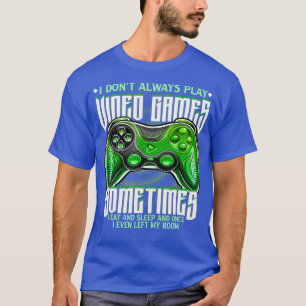 T-shirt Drôle Je ne joue pas toujours Jeux Vidéo Jeu Jeu C