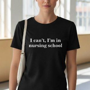 T-shirt Drôle, je ne peux pas, je suis à l'école d'infirmi