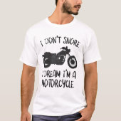 T-shirt Drôle Je ne ronfle pas Je rêve Je suis une moto (Devant)
