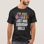 T-shirt Drôle Je ne suis pas Bossy J'ai des compétences en (Devant)