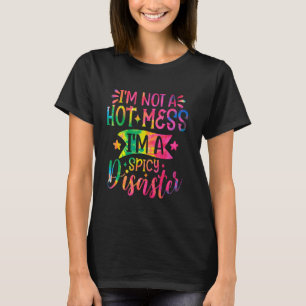 T-shirt Drôle Je ne suis pas un Mess Hot Je suis un Désast