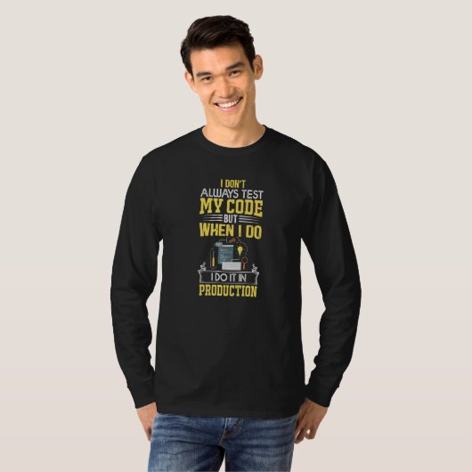 T-shirt Drôle Je ne teste pas toujours mon code de program (Devant entier)