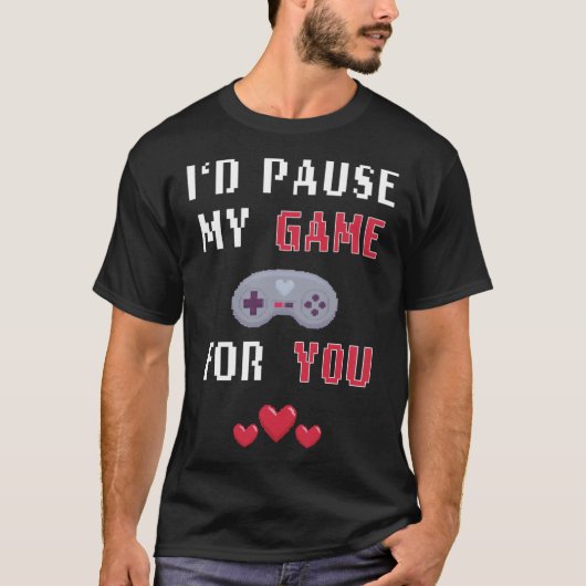 T-shirt Drôle Je Pause Mon Jeu Pour Vous Valentines Jour G (Devant)