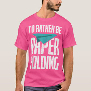 T-shirt Drôle Je Préférerais Être Papier Pliant Amateurs D