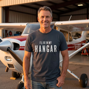 T-shirt Drôle ‘Je serai dans mon hangar’ Aviation Pilote P