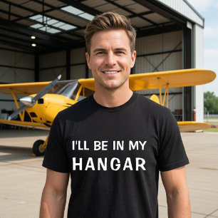 T-shirt Drôle ‘Je serai dans mon hangar’ Aviation Pilote P