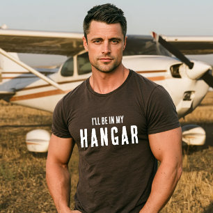 T-shirt Drôle ‘Je serai dans mon hangar’ Aviation Pilote P