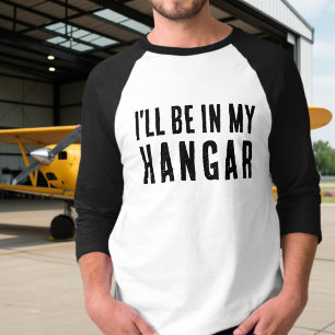 T-shirt Drôle ‘Je serai dans mon hangar’ Aviation Pilote P