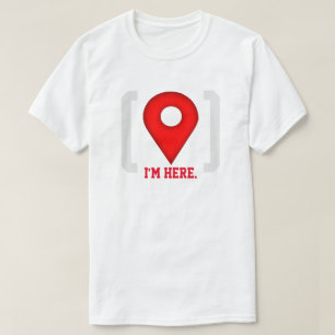T-shirt Drôle je suis ici GPS