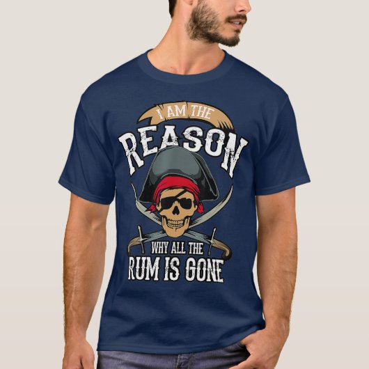 T-shirt Drôle Je Suis La Raison Pour Laquelle Tout Le Rhum (Devant)