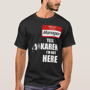T-shirt Drôle Je suis le directeur Dites à Karen que je ne