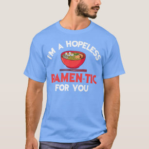 T-shirt Drôle Je suis sans espoir Ramen-Tic pour vous Rame