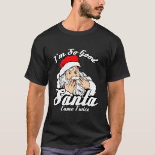 T-shirt Drôle Je Suis Si Bon Père Noël Est Venu Deux Fois