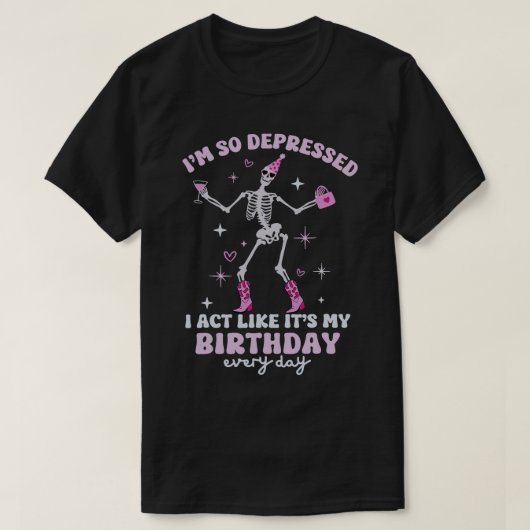 T-shirt Drôle Je Suis Si Déprimé Que J'Agis Comme Pour Mon (Design devant)