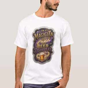 T-shirt Drôle JE SUIS UN MAGICIEN JE FAIS DISPARAÎTRE LA B