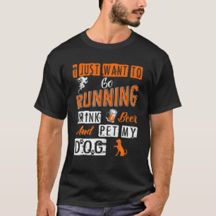 T-shirt Drôle Je Veux Juste Faire Courir Boire Bière Pet M