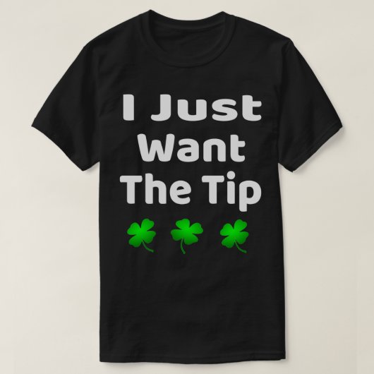 T-shirt Drôle Je Veux Juste Le Conseil St Patrickx27s Jour (Design devant)