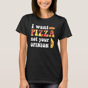 T-shirt Drôle Je Veux Pizza Pas Votre Opinion Humour De No