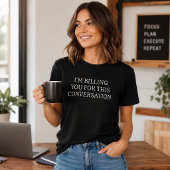 T-shirt Drôle, je vous facture cette conversation