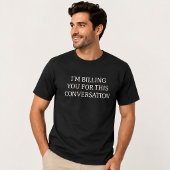 T-shirt Drôle, je vous facture cette conversation