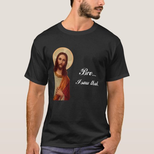 T-shirt Drôle Jésus Christ Bro J'ai vu ce mème pour maladr (Devant)