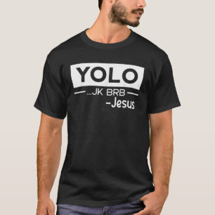 T-shirt Drôle Jésus-Christ Yolo juste de tuer BRB Jésus