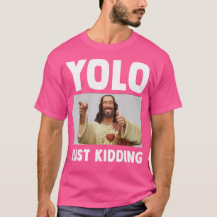 T-shirt Drôle Jésus Humour chrétien Yolo Juste Kidding Die
