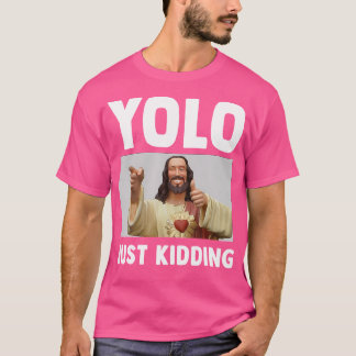 T-shirt Drôle Jésus Humour chrétien Yolo Juste Kidding Die