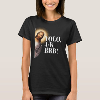 T-shirt Drôle Jésus Mème YOLO JK BRB
