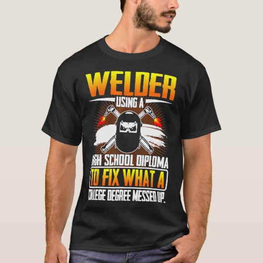 T-shirt Drôle Jobs Welder Utilisation D'Un Diplôme D'Étude (Devant)