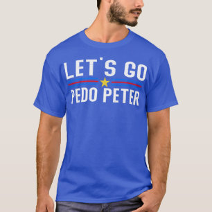 T-shirt Drôle Joe Lets Go Pedo Peter