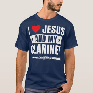 T-shirt Drôle Joueur Clarinet Clarinetist I Love Jesus