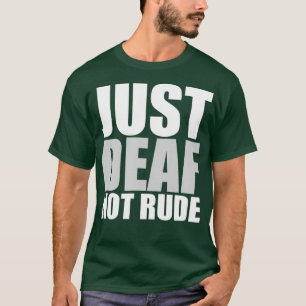 T-shirt Drôle Juste Sourd Pas Rude ASL Sensibilisation So