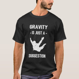 T-shirt Drôle La gravité n'est qu'une suggestion Fun Skydi