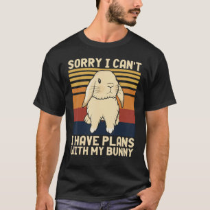 T-shirt Drôle Lapin Désolé Je ne peux pas avoir de plans a