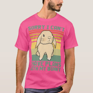 T-shirt Drôle Lapin Désolé Je ne peux pas avoir de plans a